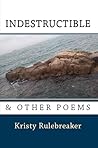 Indestructible & Other Poems
