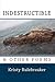Indestructible & Other Poems by Kristy Rulebreaker
