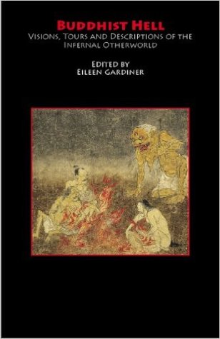 Buddhist Hell: Visions, Tours and Descriptions of the Infernal Otherworld