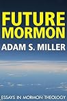 Future Mormon: Essays in Mormon Theology Book cover for Future Mormon: Essays in Mormon Theology