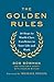 The Golden Rules: 10 Steps to World-Class Excellence in Your Life and Work