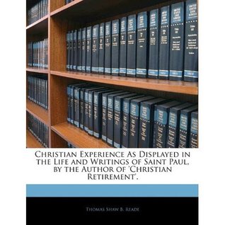 Christian Experience as Displayed in the Life and Writings of Paul