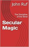 Secular Magic: The Discipline of the Mind