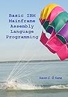 Basic IBM Mainframe Assembly Language Programming Basic IBM Mainframe Assembly Language Programming