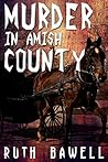 Murder in Amish County by Ruth Bawell