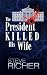 The President Killed His Wife