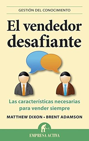 El vendedor desafiante: Las características necesarias para vender siempre (Gestión del conocimiento) (Spanish Edition)