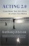 Acting 2.0: Doing Work That Gets Work in a High-Tech World