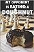 My Opponent Is Eating a Doughnut: Tall Tales, Legends, Gossip, and Rumors from the World of Tournament Chess