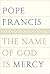 The Name of God is Mercy: A...