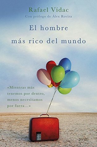 El hombre más rico del mundo: Mientras más tenemos por dentro, menos necesitamos por fuera (Spanish Edition)