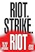 Riot. Strike. Riot: The New Era of Uprisings
