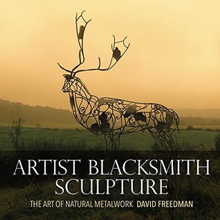 Artist Blacksmith Sculpture: The Art of Natural Metalwork (Kindle Edition)