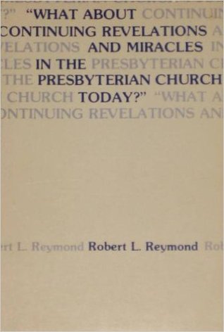 "What about continuing revelations and miracles in the Presbyterian Church today?": A study of the doctrine of the sufficiency of Scripture