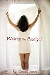 Waking the Prodigal (The Prodigal Series Book 2) Waking the Prodigal (The Prodigal Series Book 2)