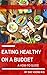 Eating Healthy On A Budget:...