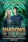 Shadows of the Gods by S.M. Schmitz