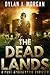 The Dead Lands : A Post Apocalyptic Thriller