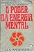 o poder da energia mental