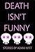 Death Isn't Funny