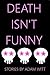 Death Isn't Funny
