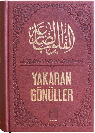 Yakaran Gönüller (el Kulûbu'd-Dâria Tercümesi)