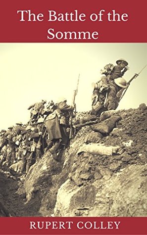 The Battle of the Somme: An Introduction to World War One's Bloodiest Battle (Kindle Edition)