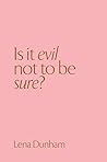 Is it evil not to be sure? Book cover for Is it evil not to be sure?
