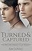 Turned and Captured