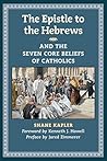 The Epistle to the Hebrews and the Seven Core Beliefs of Catholics