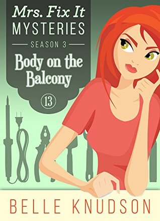 Body on the Balcony (Mrs. Fix It Mysteries, #13)