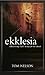 Ekklesia by Tom  Nelson