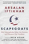 Scapegoats: How Islamophobia Helps Our Enemies and Threatens Our Freedoms