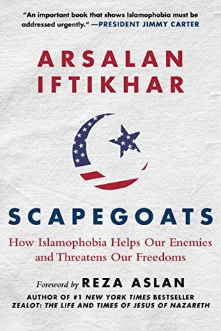Scapegoats: How Islamophobia Helps Our Enemies and Threatens Our Freedoms (Kindle Edition)
