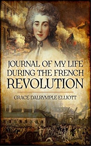Journal of My Life During The French Revolution (Kindle Edition)