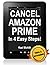 Cancel Amazon Prime in 4 Ea...
