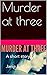 Murder at three