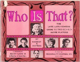 Who is That? The Late Late Viewer's Guide to the Old Old Movie Players (Unknown Binding)