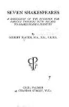 Seven Shakespeares: A Discussion of the Evidence for Various Theories with Regard to Shakespeare's Identity Seven Shakespeares: A Discussion of the Evidence for Various Theories with Regard to Shakespeare's Identity