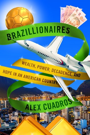 Brazillionaires: Wealth, Power, Decadence, and Hope in an American Country (Kindle Edition)