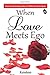 When Love Meets Ego by Krishna  Verma