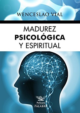 Madurez psicológica y espiritual (Pelícano) (Spanish Edition)