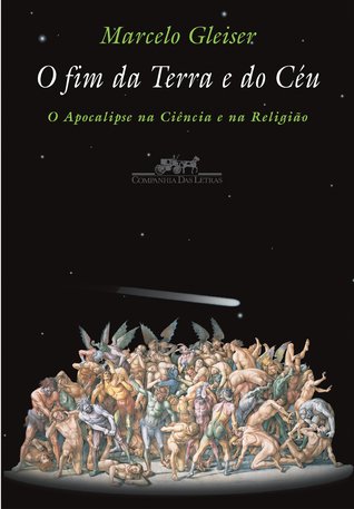 O Fim da Terra e do Céu: O Apocalipse na Ciência e na Religião