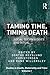 Taming Time, Timing Death: ...