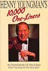 Henny Youngman's 10,000 One-Liners: An Encyclopedia of One-Liners