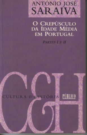 O Crepúsculo da Idade Média em Portugal — Partes I e II (Mass Market Paperback)
