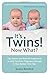 It's Twins! Now What?: Tips, Advice and Real-life Experience to Help You from Pregnancy through to Your Babies' First Year