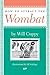 How To Attract The Wombat by Will Cuppy How To Attract The Wombat by Will Cuppy
