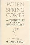 When Spring Comes: Awakenings in Clinical Psychoanalysis When Spring Comes: Awakenings in Clinical Psychoanalysis