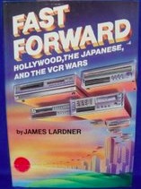 Fast Forward: Hollywood, the Japanese, and the Onslaught of the Vcr (Hardcover)